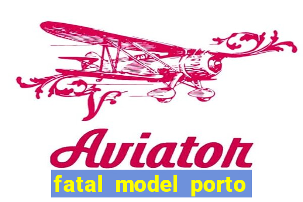 fatal model porto alegre do norte